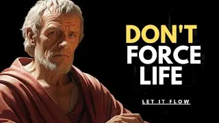Don't Force life, Just Let It Flow Naturally