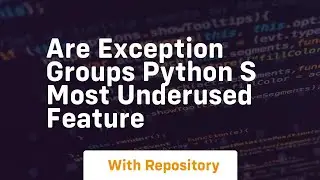 Are exception groups python s most underused feature
