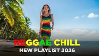 Best Reggae Chill 2026 – Smooth Island Soundtrack