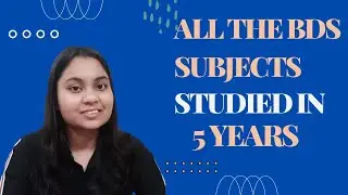 ALL THE BDS SUBJECTS STUDIED IN 5 YEARS