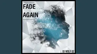 Fade again