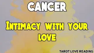 CANCER Intimacy with your love, September 2021 Tarot Love Reading