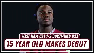 15 year old makes U21 debut - West Ham U21 1-2 B.Dortmund U23