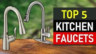Kitchen Faucets : Top 5 Best Kitchen Faucets 2021