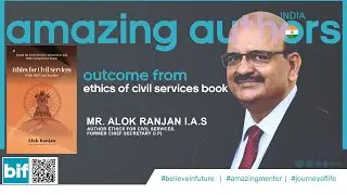 Outcome from ethics of civil services book -Mr Alok Ranjan IAS -author of Ethics for Civil Services