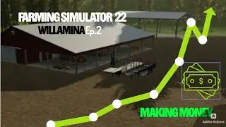 FS 22:Willamina Making Money Ep.2