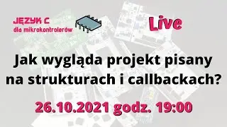 Jak wygląda projekt pisany na strukturach i callbackach? | Live #12