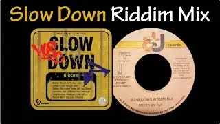 Slow Down Riddim Mix (2007/2025)