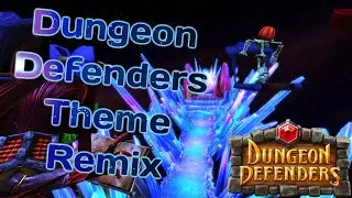 Dungeon Defenders - Main Theme (Remix)
