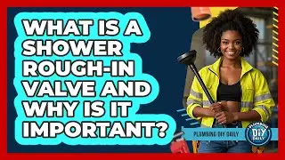 What Is A Shower Rough-in Valve And Why Is It Important? - Plumbing DIY Daily