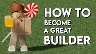 F3X | HOW TO BECOME A GREAT BUILDER | ROBLOX