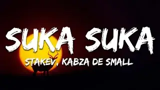 Stakev - Suku Suka ft. Zain SA, Kabza De Small (Lyrics)