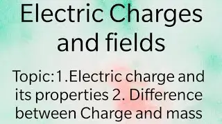 Chapter 1 Lecture 1 Electric Charge and its properties