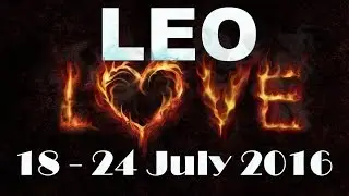 Leo Weekly Special LOVE Reading 18th - 24th July 2016 by Inspire 2016
