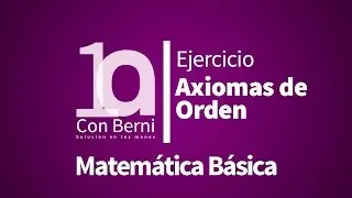 Sistemas Numéricos I Axiomas de orden I Demostración