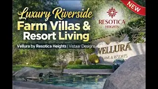 Luxury Riverside Farm Villas & Resort Living | Vellura by Resotica Heights |  Vistaar Designs