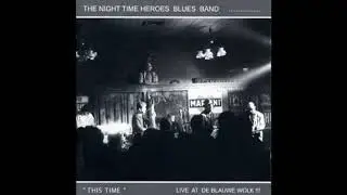 The Night Time Heroes Blues Band - Someday, Someway