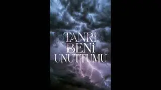 TANRI BENİ UNUTTUMU