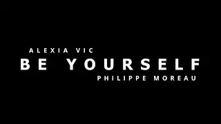 BE YOURSELF 4 by Alexia Vic & Philippe Moreau