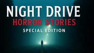 5 True NIGHT DRIVE Horror Stories 😱 