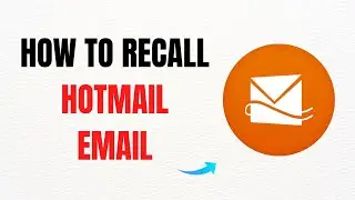 How to Recall a Hotmail Email &ndash; Full Guide 2025