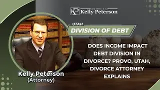 Does Income Impact Debt Division In Divorce? Provo, Utah, Divorce Attorney Explains