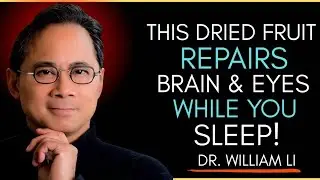 3 Miracle Dry Fruits That Repair Vision and Boost Memory Naturally While You Sleep | Dr. William Li