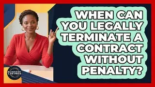 When Can You Legally Terminate A Contract Without Penalty? - Business Law Pros