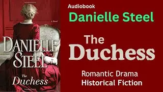 The Duchess |Danielle Steel| Audiobook ,Survival, Strength and New Beginnings |#greatestaudiobooks