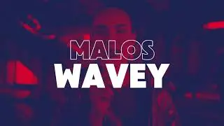 MALOS - WAVEY (Radio Edit)