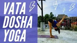 How to Reduce Vata Dosha (20 mins) Vata Yoga Ayurveda