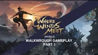 WHERE WINDS MEET (Mobile)🎮😱🔥 Walkthrough Gameplay Part 1 - INTRO (FULL GAME)#gaming 