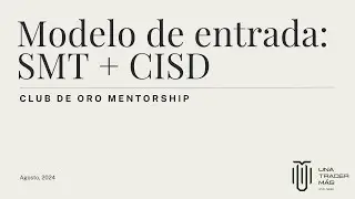 Modelo de entrada con SMT+CISD - #ClubDeOro