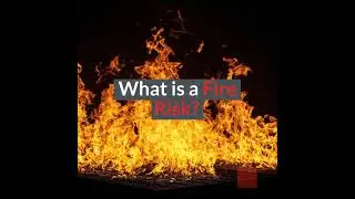 The Difference Between Fire Hazard and Fire Risk