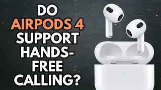 Do AirPods 4 Support Hands-Free Calling? Find Out Now!
