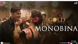 Monobina | Gold | Akshay Kumar | Mouni | Tanishk B | Yasser Desai, Monali Thakur, Shashaa & Farhad