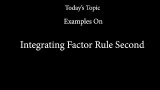 Examples Based on Integratine Factor Rule Second