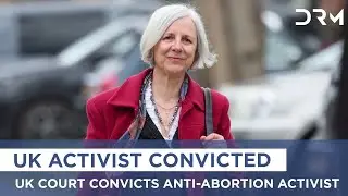 UK Activist Convicted in Abortion Clinic Safe Zone Case | AB15