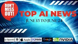 Don't Miss Out Top AI News from June 15 to June 24 