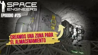 Creamos una Zona para el Almacenamiento | Ep. #25 Space Engineers Gameplay Español