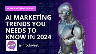 Most Important 10 AI Marketing Trends in 2024 | Artificial Intelligence Marketing Trends | InfoDrive