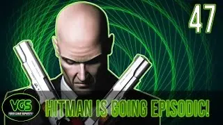 VGS 47 &ndash; Creative Director of Hitman Defends Episodic Release + Reviving your old games with music!