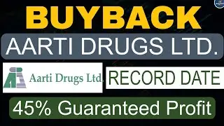 AARTI DRUGS LIMITED BUYBACK Details ll Record Date ll 45% Guaranteed Profit