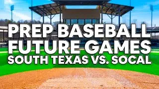 2025 PREP BASEBALL FUTURE GAMES: SOUTH TEXAS VS. SOUTHERN CALIFORNIA