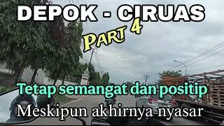 PART 4 || JALANNYA PENUH DENGAN DEBU CIRUAS || EXTRA SABAR DAN HATI HATI