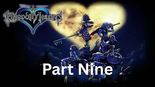 Those Guys Play - Kingdom Hearts (Part Nine)