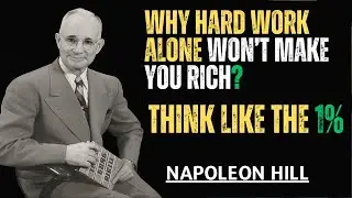 &ldquo;Hard Work Alone Won&rsquo;t Make You Rich &mdash; Think Like the 1%&rdquo;Napoleon Hill