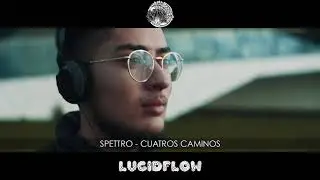 Spettro - Cuatros Caminos [Lucidflow]