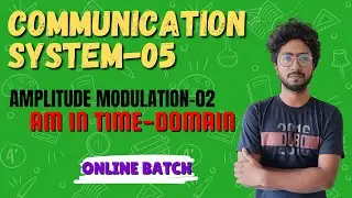 Amplitude Modulation-02 || AM (DSB-FC) in Time-Domain || Communication System-05 || by Sourav