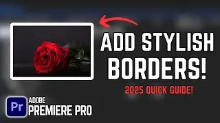 How to Add Borders to a Video in Premiere Pro (2025 Quick Tutorial!)